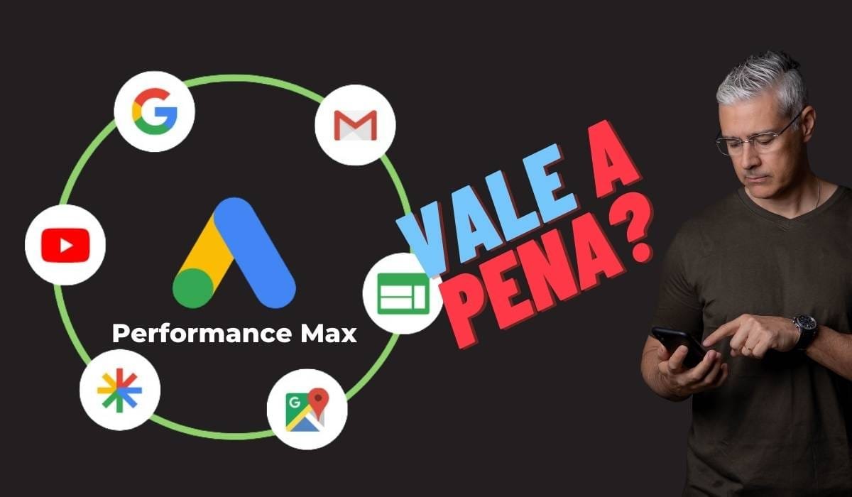 Performance Max do Google Ads Vale a Pena