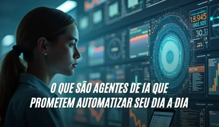 O que são Agentes de IA Que Prometem Automatizar Seu Dia a Dia