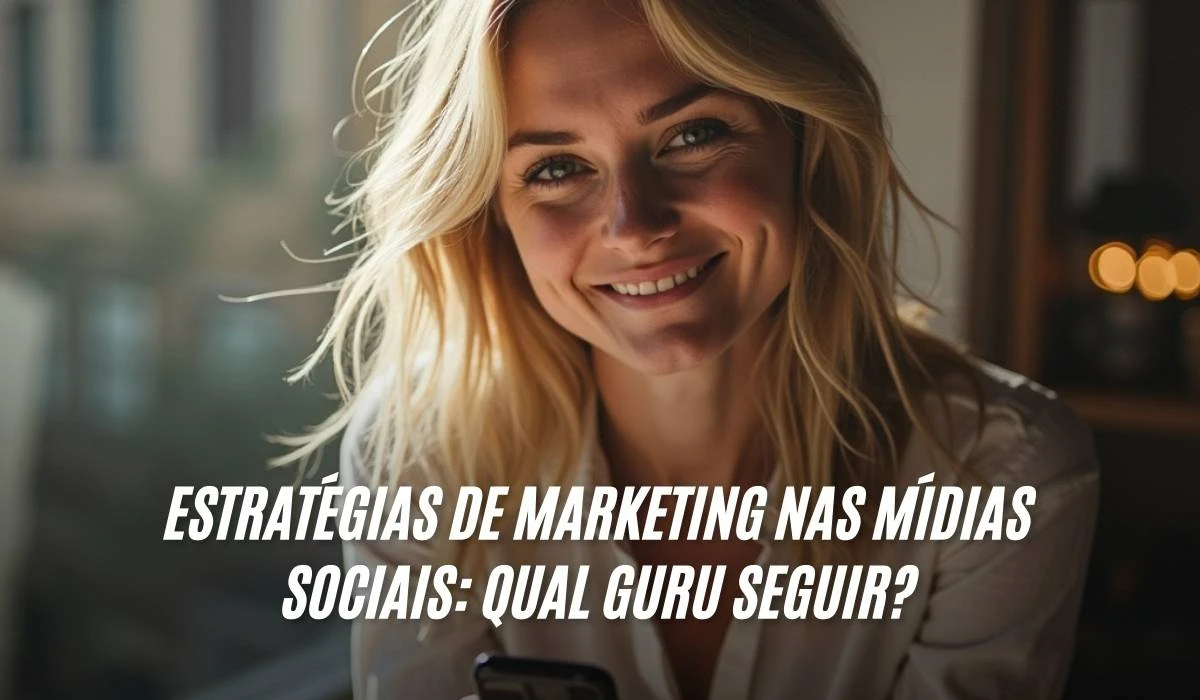 Estratégias de Marketing nas Mídias Sociais Qual Guru Seguir