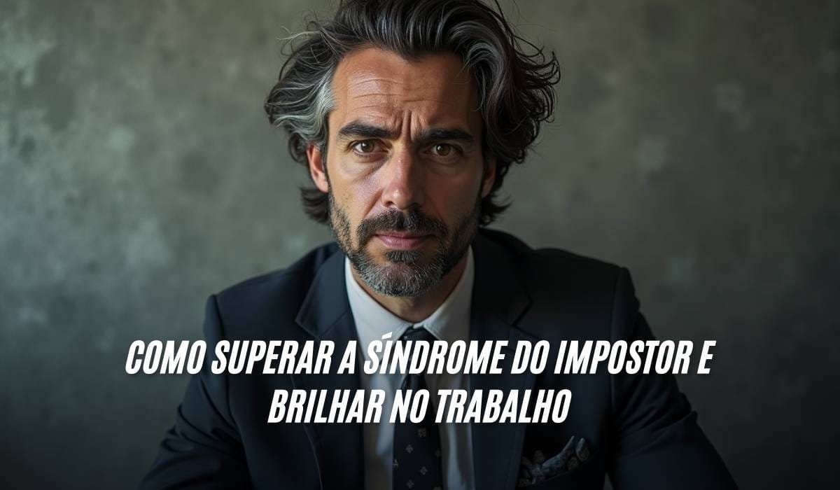 Como Superar a Síndrome do Impostor e Brilhar no Trabalho