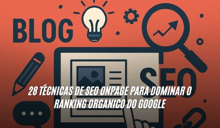 28 Técnicas de SEO OnPage Para Dominar o Ranking Organico do Google