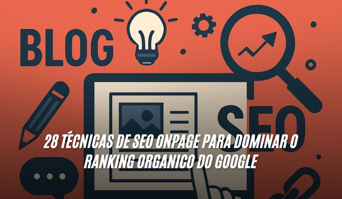 28 Técnicas de SEO OnPage Para Dominar o Ranking Organico do Google