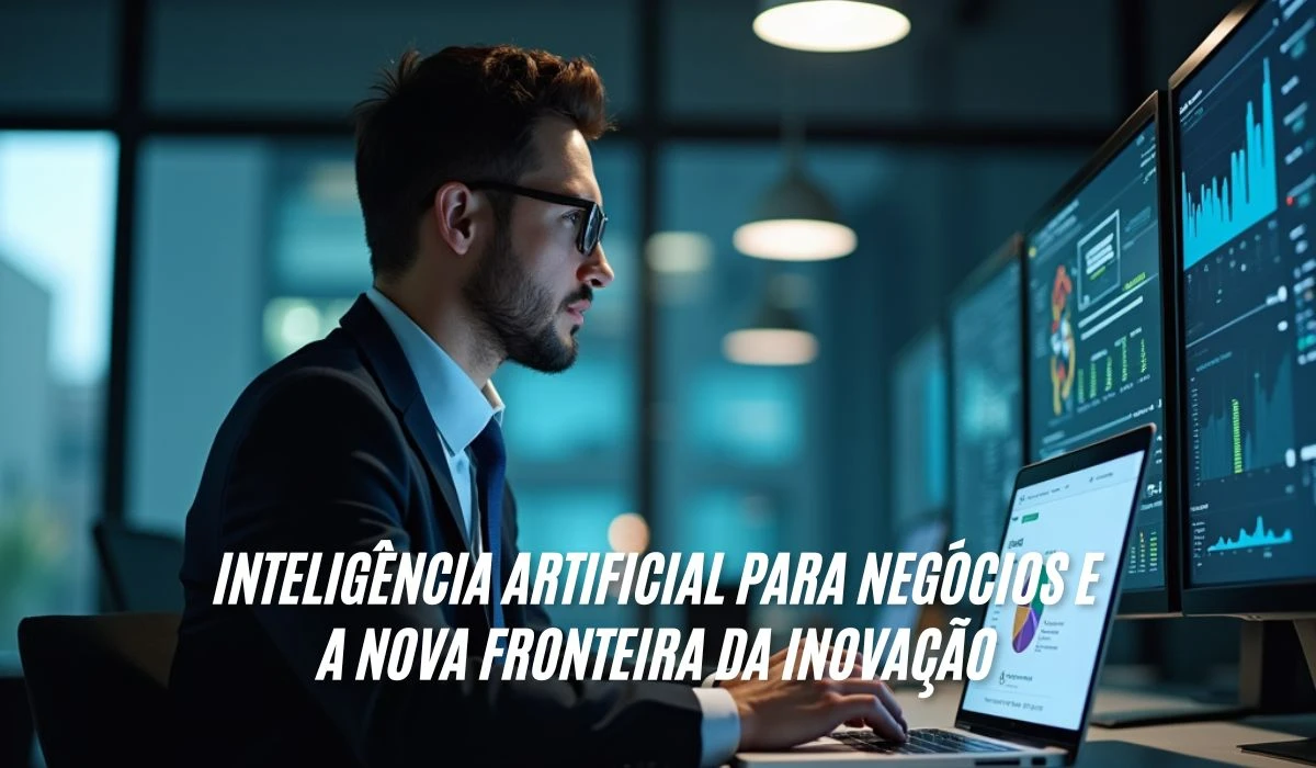 Inteligência Artificial para Negócios e A Nova Fronteira da Inovação