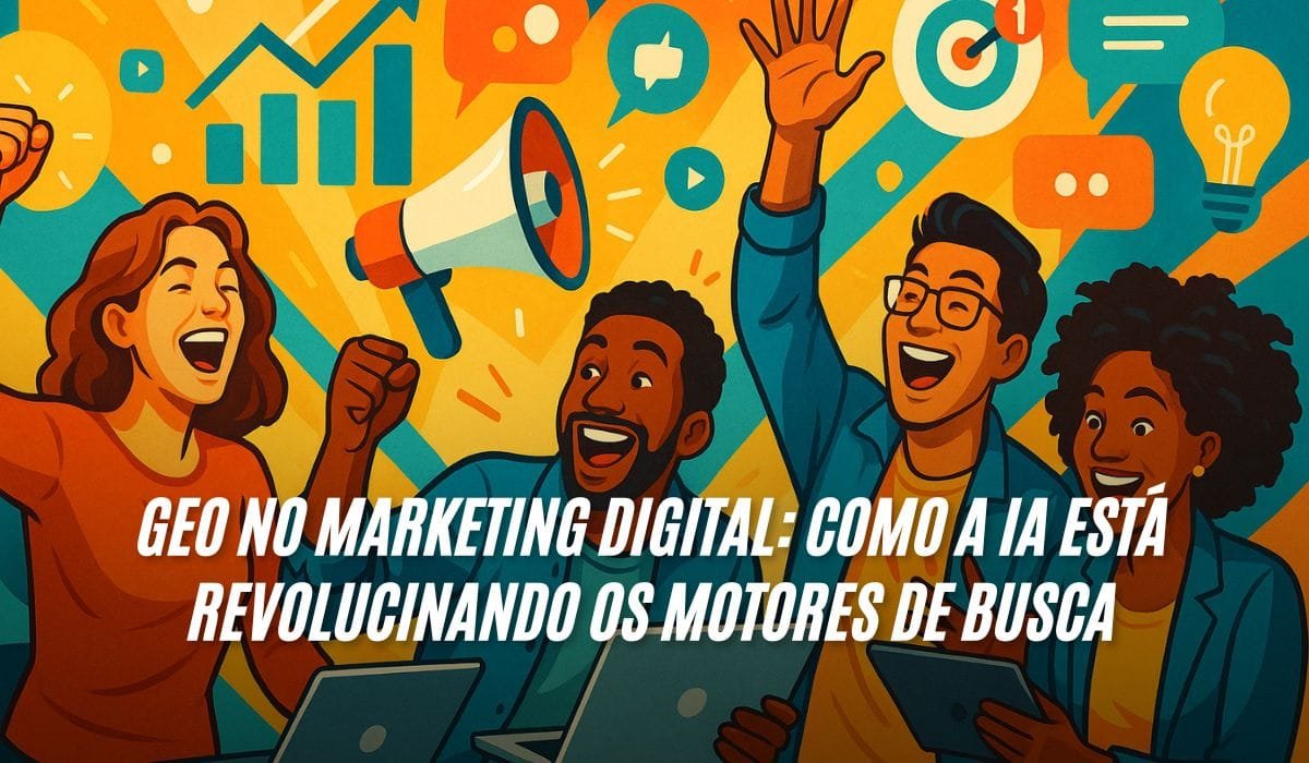 GEO Marketing Digital Como a IA Está Revolucinando os Motores de Busca