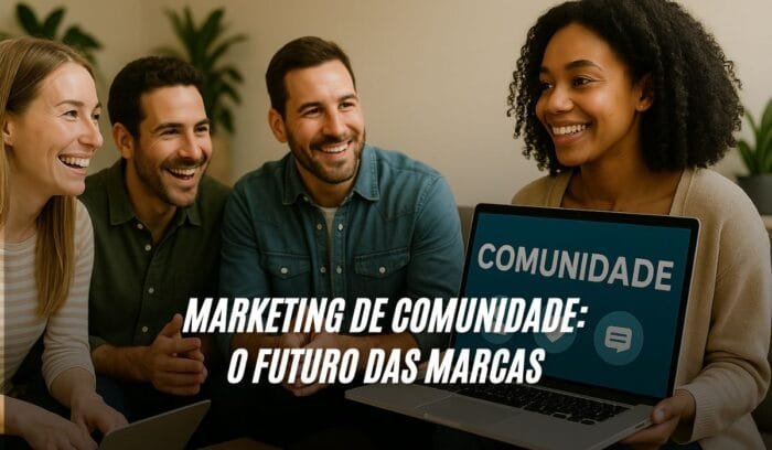Marketing de Comunidade O Futuro das Marcas