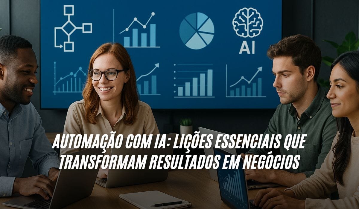 Automação com IA Lições Essenciais que Transformam Resultados em Negócios